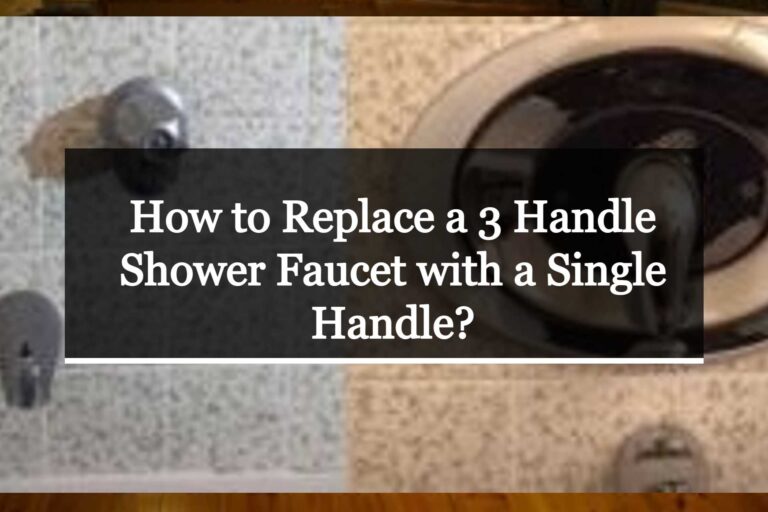 How to Replace a 3 Handle Shower Faucet with a Single Handle