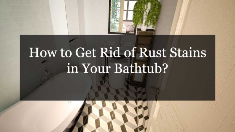 how to get rid of rust stains in your bathtub